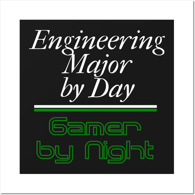 Engineering student by Day Gamer by Night Wall Art by TriHarder12